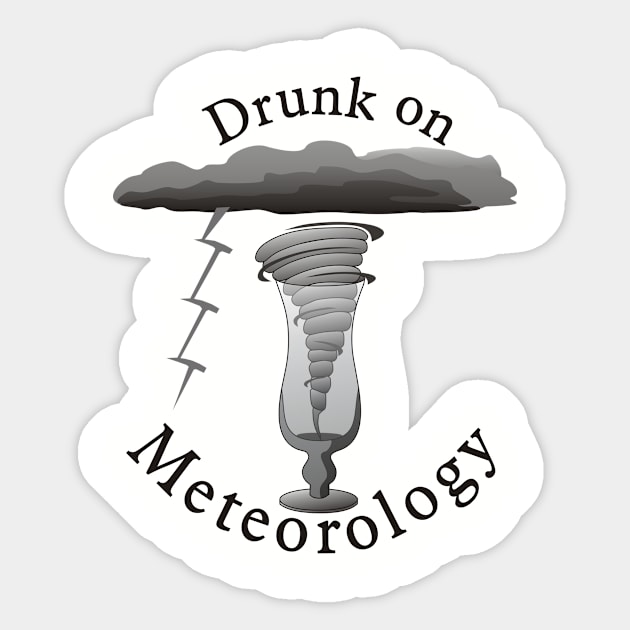 Drunk on Meteorology Sticker by PaleoCarnKreations